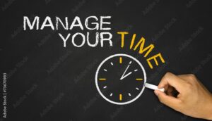 Manage your time